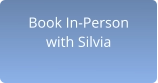 Book In-Person with Silvia